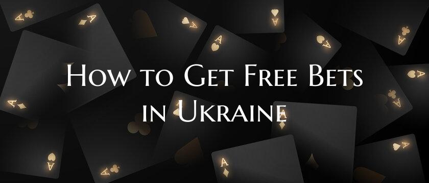 How to Get Free Bets in Ukra...