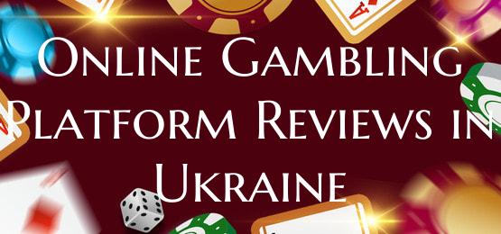 Online Gambling Platform Reviews in Ukraine